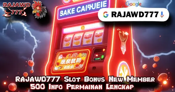 RAJAWD777 Slot Bonus New Member 500 Info Permainan Lengkap